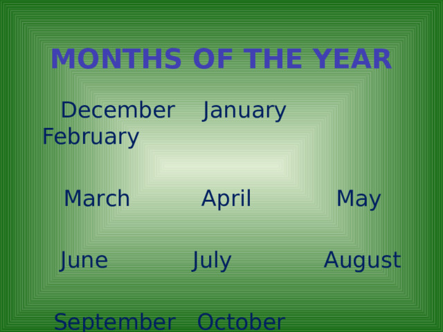 MONTHS OF THE YEAR   December January February   March April May  June July August  September October November