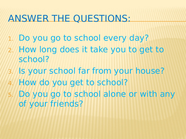 Answer the questions: