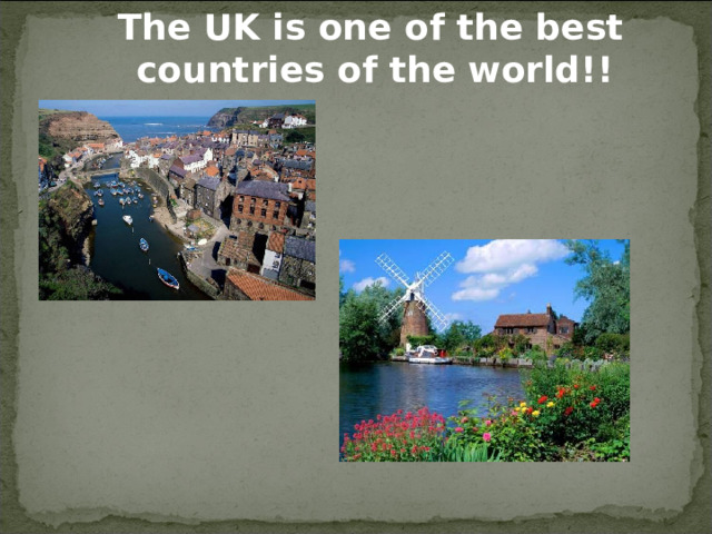 The UK is one of the best countries of the world!!