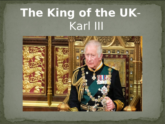 The King of the UK - Karl III