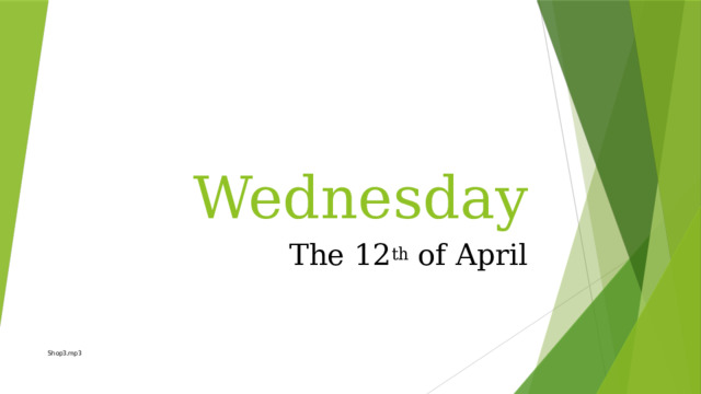 Wednesday The 12 th of April