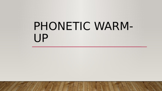 Phonetic warm-up