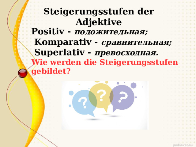 Steigerungsstufen der Adjektive Positiv - положительная;  Komparativ - сравнительная;  Superlativ - превосходная. Wie werden die Steigerungsstufen gebildet?