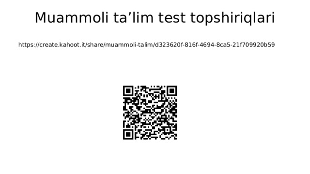 Muammoli ta’lim test topshiriqlari https://create.kahoot.it/share/muammoli-talim/d323620f-816f-4694-8ca5-21f709920b59