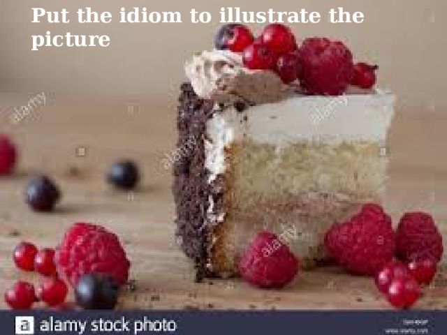 Put the idiom to illustrate the picture