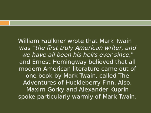 William Faulkner wrote that Mark Twain was 