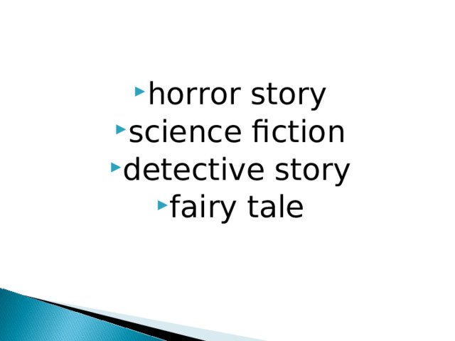 horror story science fiction detective story fairy tale