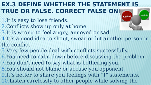 EX.3 DEFINE WHETHER THE STATEMENT IS TRUE or FALSE. CORRECT false ones