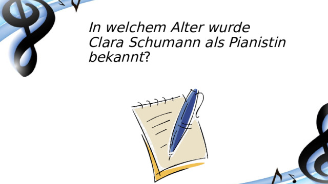In welchem Alter wurde Clara Schumann als Pianistin bekannt ?