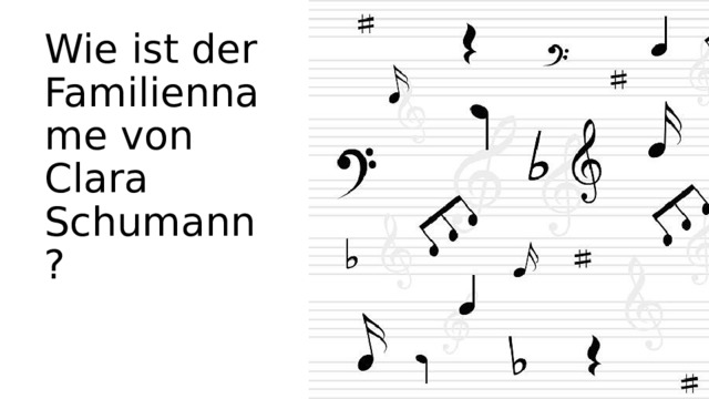 Wie ist der Familienname von Clara Schumann?
