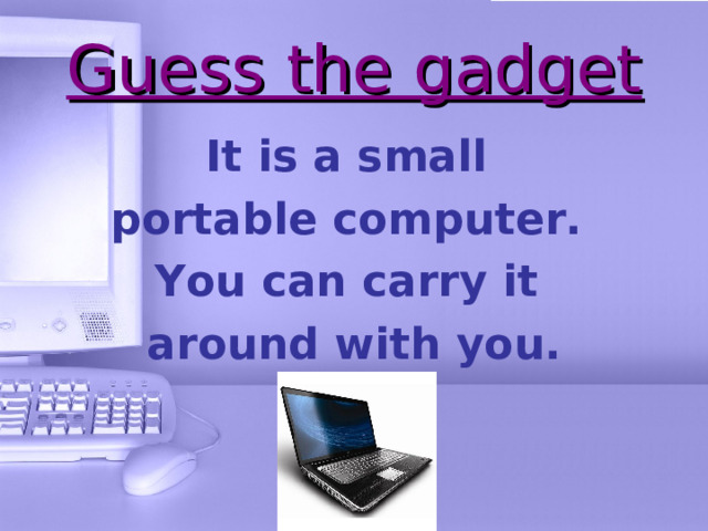 Guess the gadget  It is a small electronic device that we use to read stories in different languages.