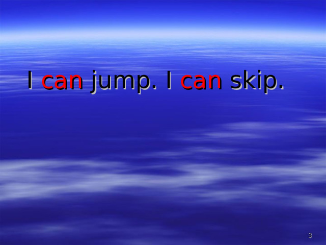 I can jump. I can skip.