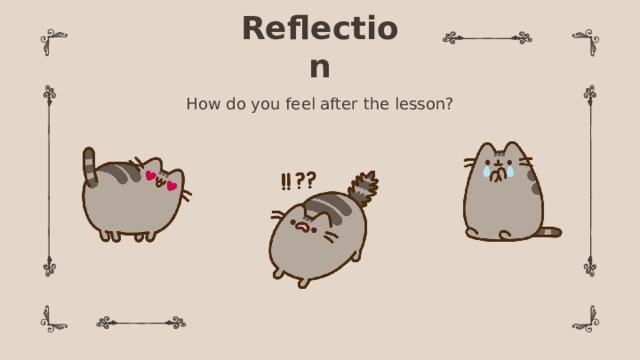 Reflection How do you feel after the lesson?