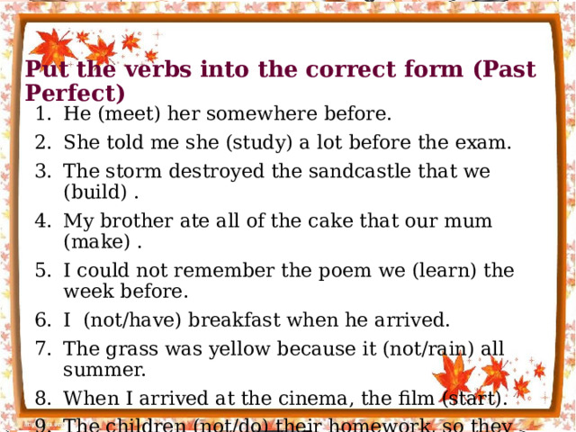 Put the verbs into the correct form (Past Perfect)