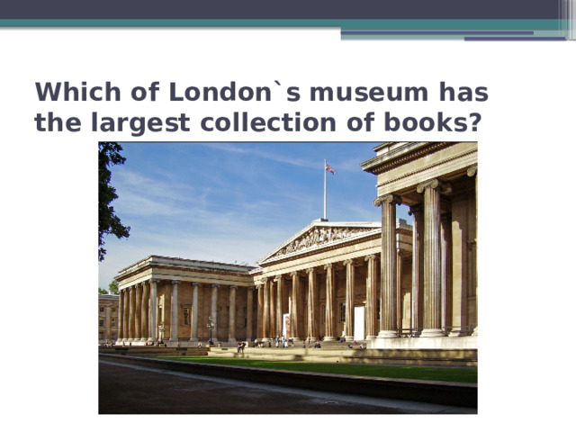 Which of London`s museum has the largest collection of books?