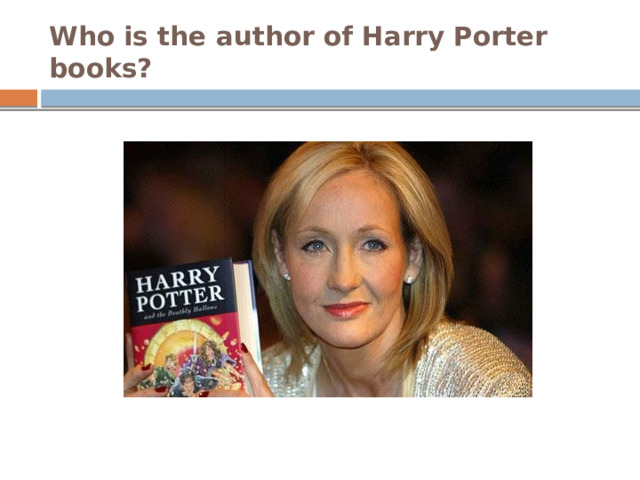 Who is the author of Harry Porter books?
