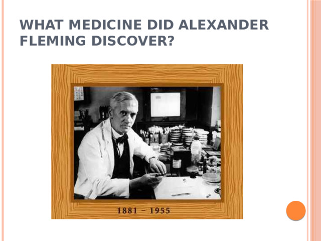 What medicine did Alexander Fleming discover?