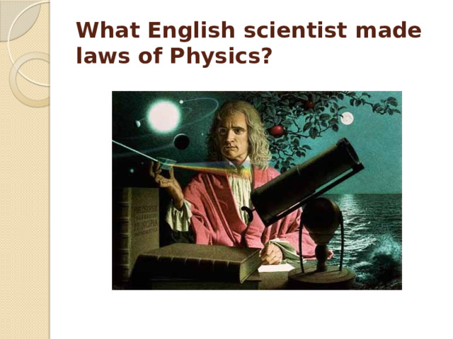 What English scientist made laws of Physics?