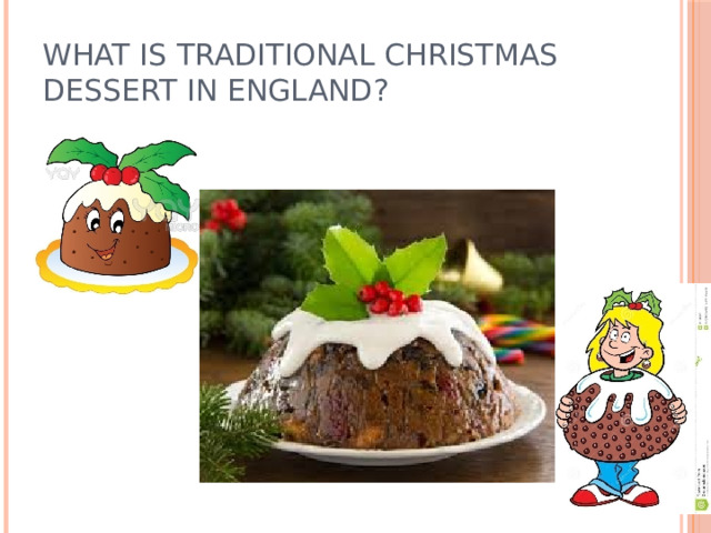 What is traditional Christmas dessert in England?