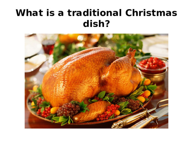 What is a traditional Christmas dish?