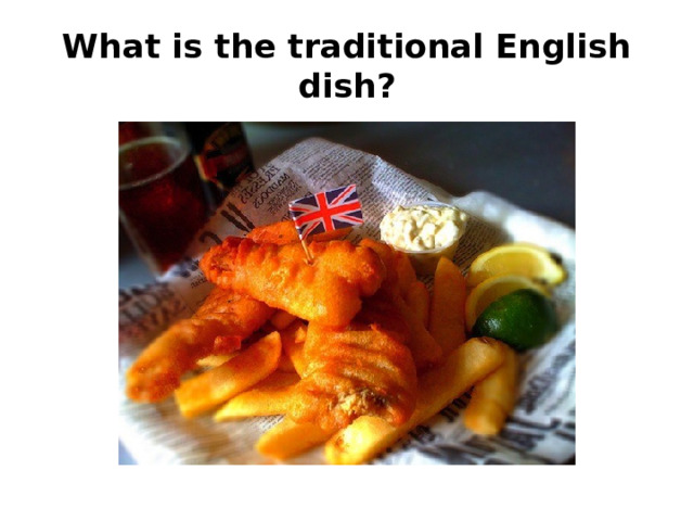 What is the traditional English dish?