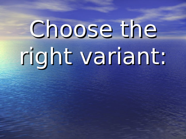 Choose the right variant: