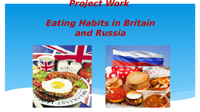 Project Work   Eating Habits in Britain and Russia
