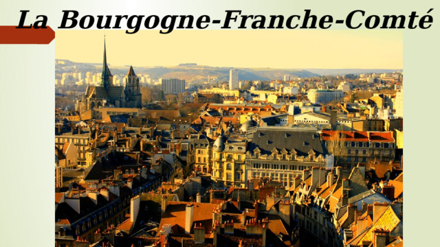 La Bourgogne-Franche-Comté