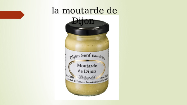 la moutarde de Dijon
