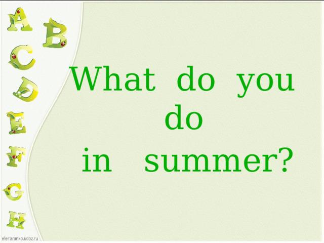 What do you do  in summer?