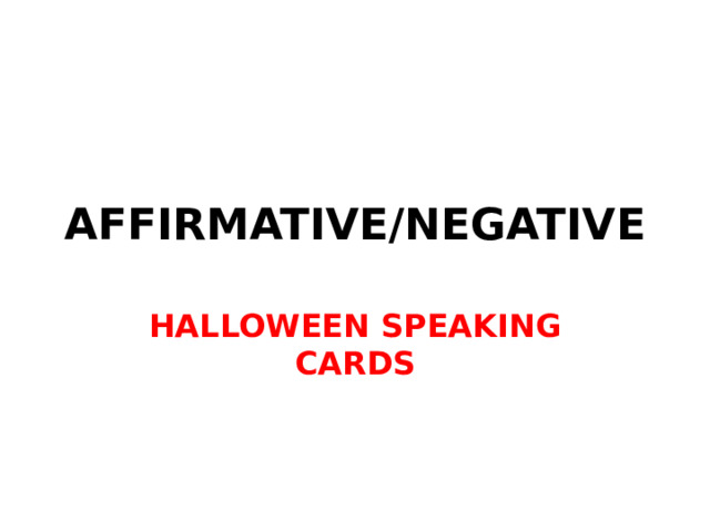 AFFIRMATIVE/NEGATIVE HALLOWEEN SPEAKING CARDS