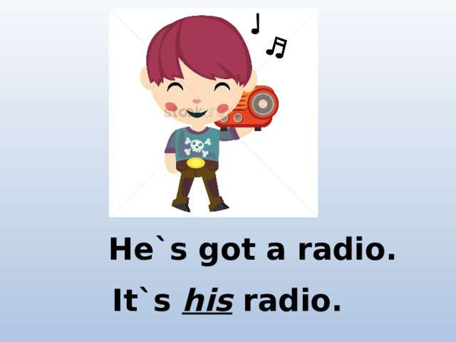 He`s got a radio. It`s his radio.