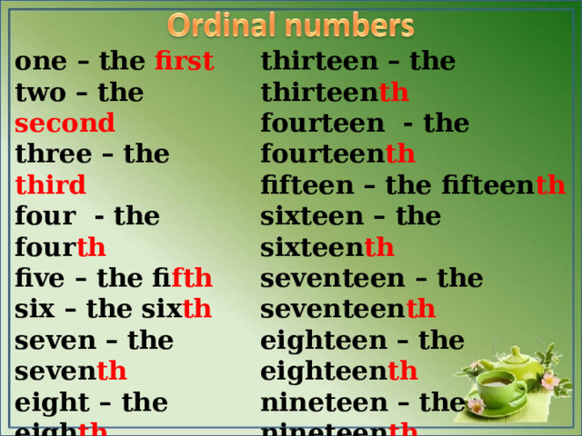 on e – the first two – the second three – the third four - the four th five – the fi fth six  – the six th seven – the seven th eight – the eigh th nine – the nin th ten – the ten th eleven – the eleven th twelve – the twel fth thirteen – the thirteen th fourteen - the fourteen th fifteen – the fifteen th sixteen  – the sixteen th seventeen – the seventeen th eighteen – the eighteen th nineteen – the nineteen th twent y – the twent ie th twenty–one – the twenty- first twenty–two – the  twenty- second