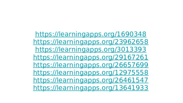https://learningapps.org/1690348 https://learningapps.org/23962658 https://learningapps.org/3013393 https://learningapps.org/29167261 https://learningapps.org/26657699 https://learningapps.org/12975558 https://learningapps.org/26461547 https://learningapps.org/13641933