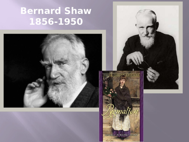 Bernard Shaw  1856-1950