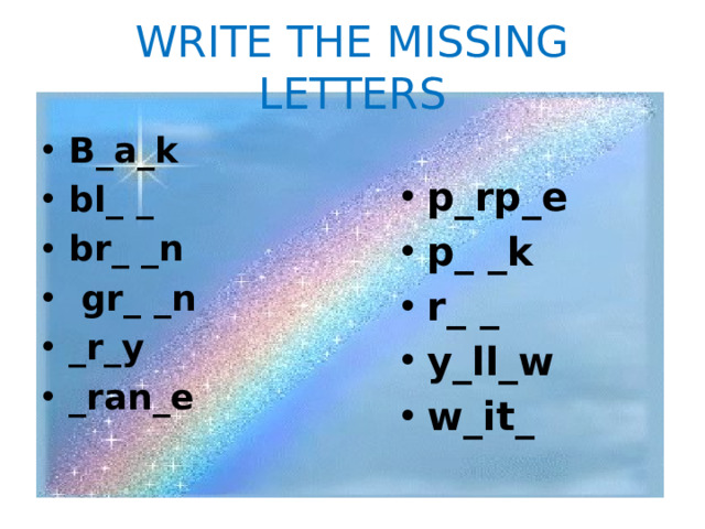 WRITE THE MISSING LETTERS