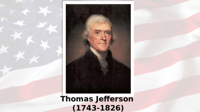 Thomas Jefferson  (1743-1826)