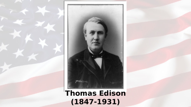 Thomas Edison  (1847-1931)