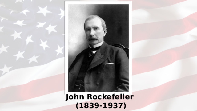 John Rockefeller  (1839-1937)
