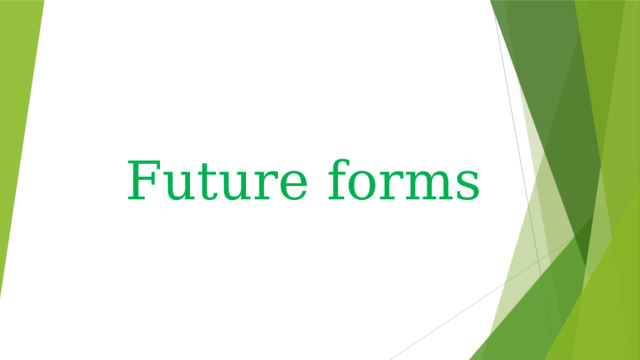 Future forms