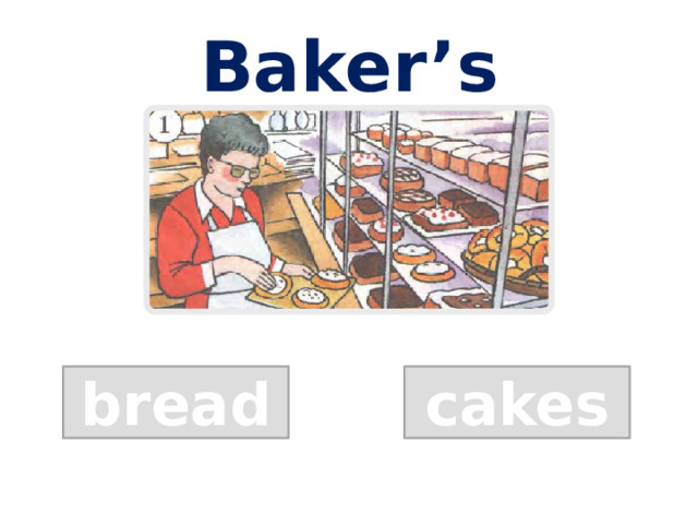 Baker’s bread cakes