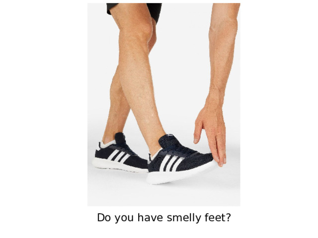 Do you have smelly feet?