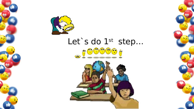 Let`s do 1 st step…