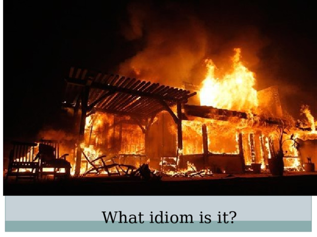 What idiom is it?