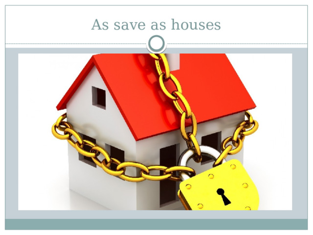 As save as houses