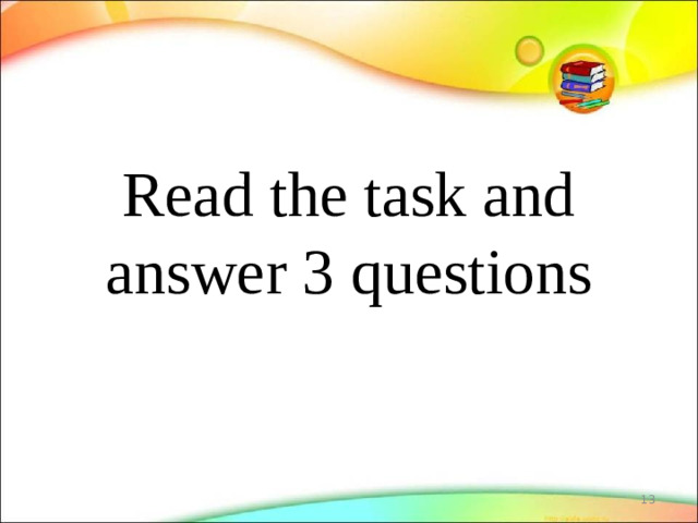 Read the task and answer 3 questions