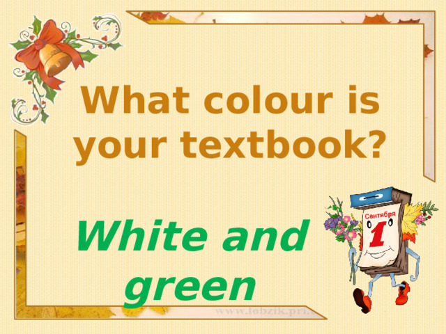 What colour is your textbook? White and green