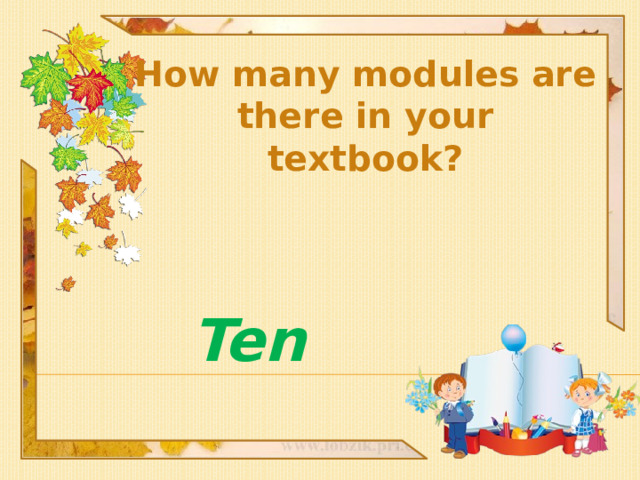 How many modules are there in your textbook? Ten