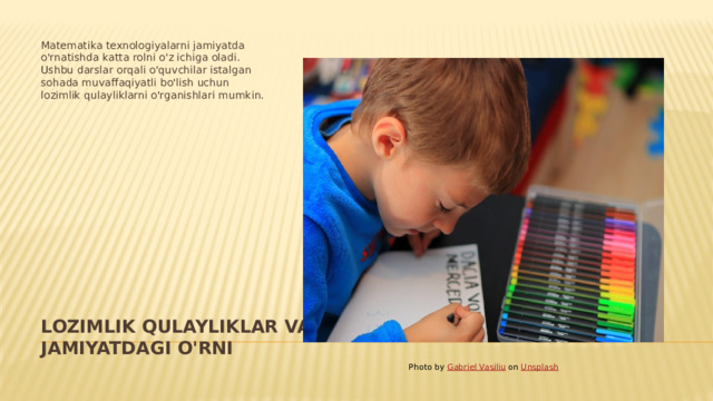 Matematika texnologiyalarni jamiyatda o'rnatishda katta rolni o'z ichiga oladi. Ushbu darslar orqali o'quvchilar istalgan sohada muvaffaqiyatli bo'lish uchun lozimlik qulayliklarni o'rganishlari mumkin. Lozimlik qulayliklar va matematika: Texnologiyalar jamiyatdagi o'rni Photo by Gabriel Vasiliu on Unsplash