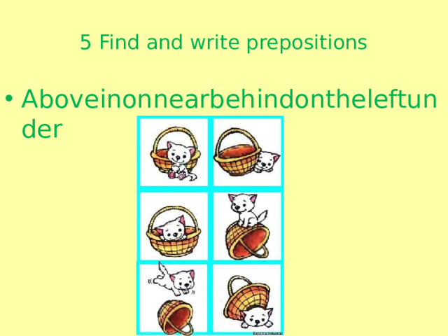 5 Find and write prepositions